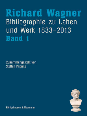 cover image of Richard Wagner. Bibliographie zu Leben und Werk 1833–2013, Band 1 und 2